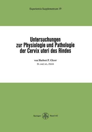 Untersuchungen zur Physiologie und Pathologie der Cervix uteri des Rindes de H.F. Gloor