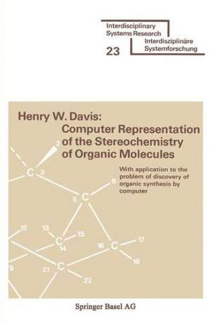 Computer Representation of the Stereochemistry of Organic Molecules: With application to the problem of discovery of organic synthesis by computer de Davis