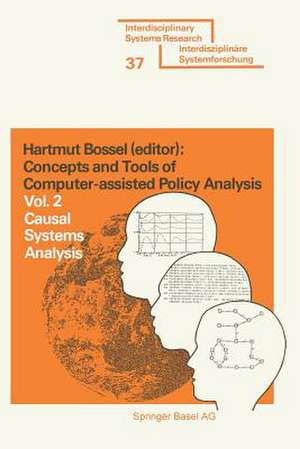 Concepts and Tools of Computer-assisted Policy Analysis: Vol. 2: Causal Systems Analysis de BOSSEL