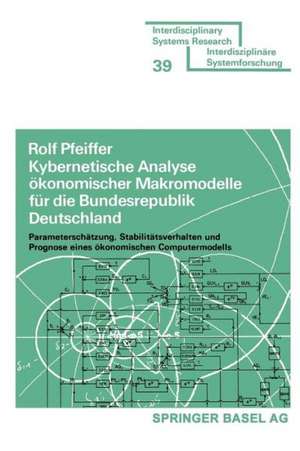 Kybernetische Analyse ökonomischer Makromodelle für die Bundesrepublik Deutschland: Parameterschätzung, Stabilitätsverhalten und Prognose eines ökonomischen Computermodells de PFEIFFER