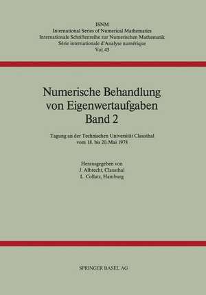 Numerische Behandlung von Eigenwertaufgaben Band 2: Tagung an der Technischen Universität Clausthal vom 18. bis 20. Mai 1978 de Albrecht