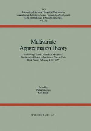 Multivariate Approximation Theory: Proceedings of the Conference held at the Mathematical Research Institute at Oberwolfach Black Forest, February 4–10, 1979 de SCHEMPP