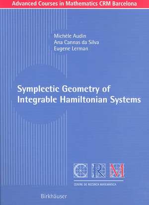 Symplectic Geometry of Integrable Hamiltonian Systems de Michèle Audin