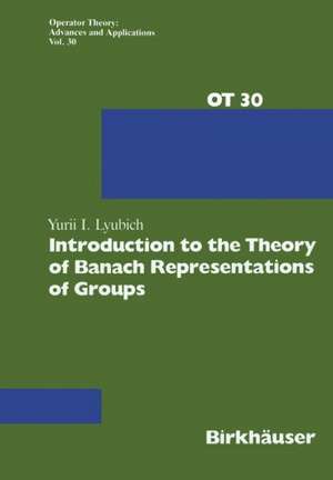 Introduction to the Theory of Banach Representations of Groups de Yurii I. Lyubich