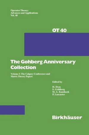 The Gohberg Anniversary Collection: Volume I: The Calgary Conference and Matrix Theory Papers de Seymour Goldberg