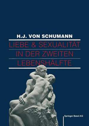 Liebe und Sexualität in der zweiten Lebenshälfte: Problemlösungen und Behandlungen de Schuhmann