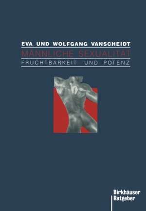 Männliche Sexualität: Fruchtbarkeit und Potenz de E.-W. Vanscheidt