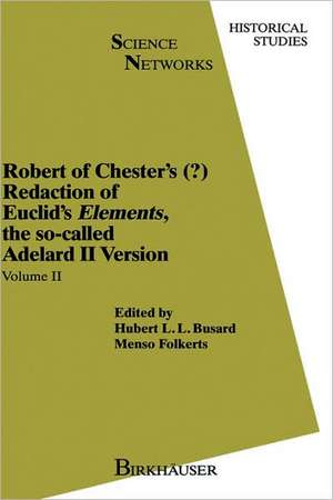 Robert of Chester’s Redaction of Euclid’s Elements, the so-called Adelard II Version: Volume II de H.L. Busard