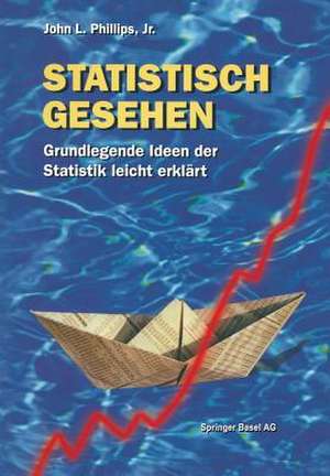 Statistisch gesehen: Grundlegende Ideen der Statistik leicht erklärt de John L. Jr. Phillips