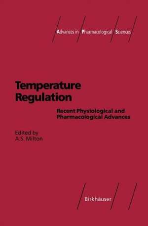 Temperature Regulation: Recent Physiological and Pharmacological Advances de A.S. Milton