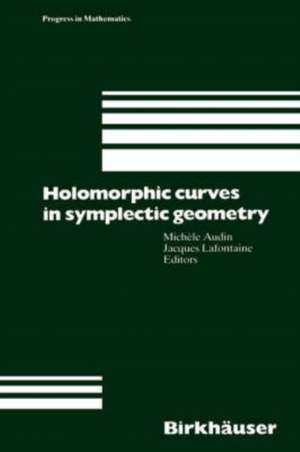 Holomorphic Curves in Symplectic Geometry de Michele Audin