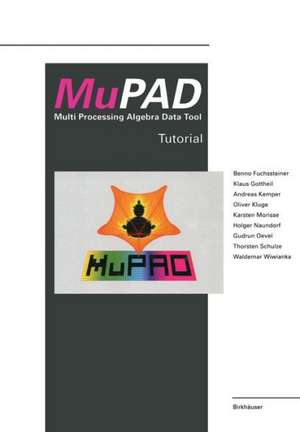 MuPAD: Multi Processing Algebra Data Tool Tutorial MuPAD Version 1.2 de Benno Fuchssteiner