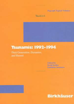 Tsunamis: 1992–1994: Their Generation, Dynamics, and Hazard de Kenji Satake