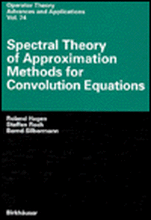 Spectral Theory of Approximation Methods for Convolution Equations de Roland Hagen