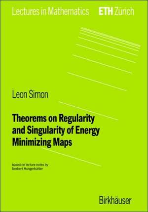 Theorems on Regularity and Singularity of Energy Minimizing Maps de Leon Simon