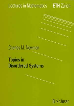 Topics in Disordered Systems de Charles M. Newman