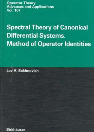 Spectral Theory of Canonical Differential Systems. Method of Operator Identities de L.A. Sakhnovich