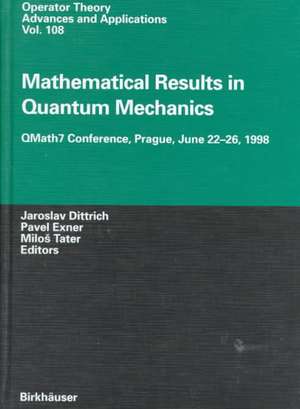 Mathematical Results in Quantum Mechanics: QMath7 Conference, Prague, June 22–26, 1998 de Jaroslav Dittrich