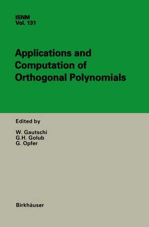 Applications and Computation of Orthogonal Polynomials: Conference at the Mathematical Research Institute Oberwolfach, Germany March 22–28, 1998 de Walter Gautschi