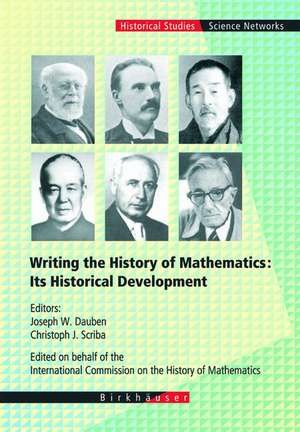 Writing the History of Mathematics: Its Historical Development de Joseph W. Dauben