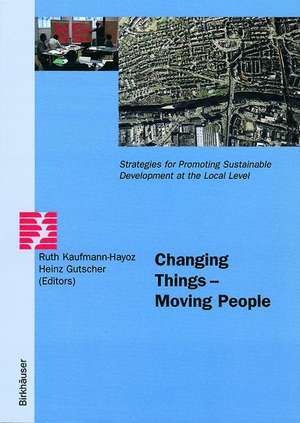 Changing Things — Moving People: Strategies for Promoting Sustainable Development at the Local Level de Ruth Kaufmann-Hayoz