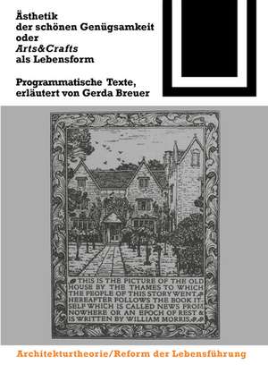 Ästhetik der schönen Genügsamkeit oder Arts and Crafts als Lebensform: Programmatische Texte de Gerda Breuer