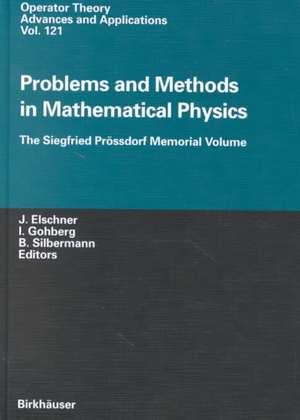 Problems and Methods in Mathematical Physics: The Siegfried Prössdorf Memorial Volume - Proceedings of the 11th TMP, Chemnitz, Germany, March 25-28, 1999 de Johannes Elschner