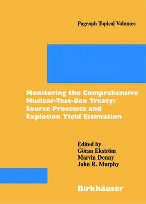 Monitoring the Comprehensive Nuclear-Test-Ban Treaty: Source Processes and Explosion Yield Estimation de Goran Ekstrom