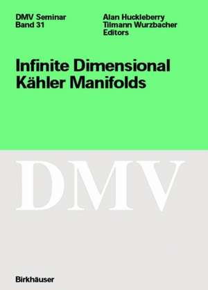 Infinite Dimensional Kähler Manifolds de Alan Huckleberry