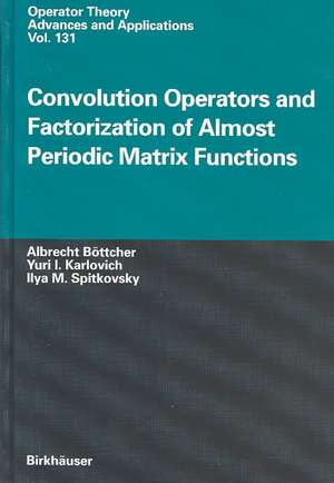 Convolution Operators and Factorization of Almost Periodic Matrix Functions de Albrecht Böttcher