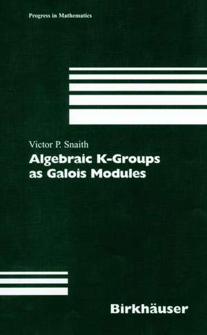 Algebraic K-Groups as Galois Modules de Victor P. Snaith