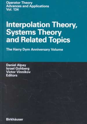 Interpolation Theory, Systems Theory and Related Topics: The Harry Dym Anniversary Volume de Daniel Alpay