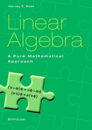 Linear Algebra: A Pure Mathematical Approach de Harvey E. Rose