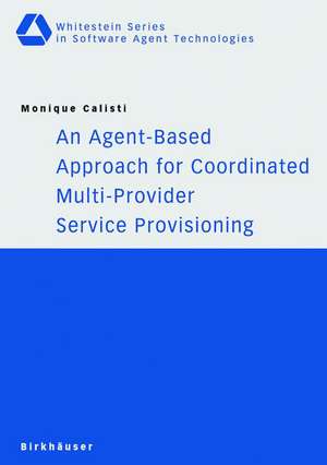 An Agent-Based Approach for Coordinated Multi-Provider Service Provisioning de Monique Calisti