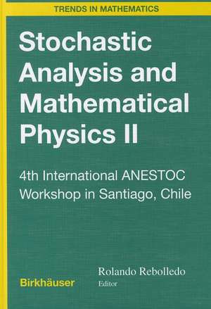 Stochastic Analysis and Mathematical Physics II: 4th International ANESTOC Workshop in Santiago, Chile de Rolando Rebolledo