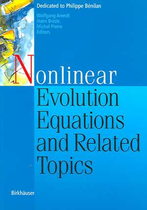 Nonlinear Evolution Equations and Related Topics: Dedicated to Philippe Bénilan de Wolfgang Arendt