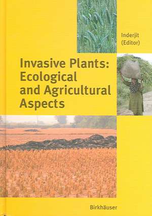 Invasive Plants: Ecological and Agricultural Aspects de S. Inderjit