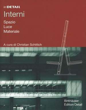 In Detail: Interni: Spazio, Luce, Materiali de Christian Schittich