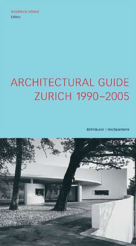 Architectural Guide Zurich 1990-2005 de Roderick Hönig