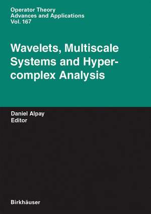 Wavelets, Multiscale Systems and Hypercomplex Analysis de Daniel Alpay