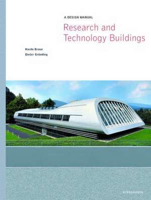 Research and Technology Buildings: A Design Manual de Hardo Braun