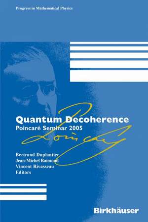 Quantum Decoherence: Poincaré Seminar 2005 de Jean-Michel Raimond