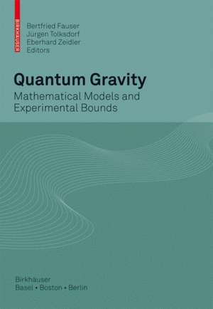 Quantum Gravity: Mathematical Models and Experimental Bounds de Bertfried Fauser