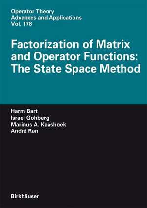 Factorization of Matrix and Operator Functions: The State Space Method de Harm Bart