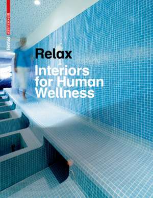 Relax: Interiors for Human Wellness de Karim Rashid