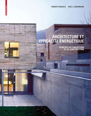 Architecture et efficacité énergétique: Principes de conception et de construction de Roberto Gonzalo