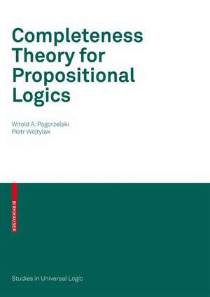 Completeness Theory for Propositional Logics de Witold A. Pogorzelski