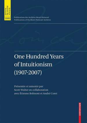 One Hundred Years of Intuitionism (1907-2007): The Cerisy Conference de Mark van Atten