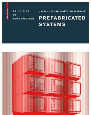 Prefabricated Systems: Principles of Construction de Ulrich Knaack