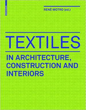 Technical Textiles in Architecture, Construction and Interiors de René Motro